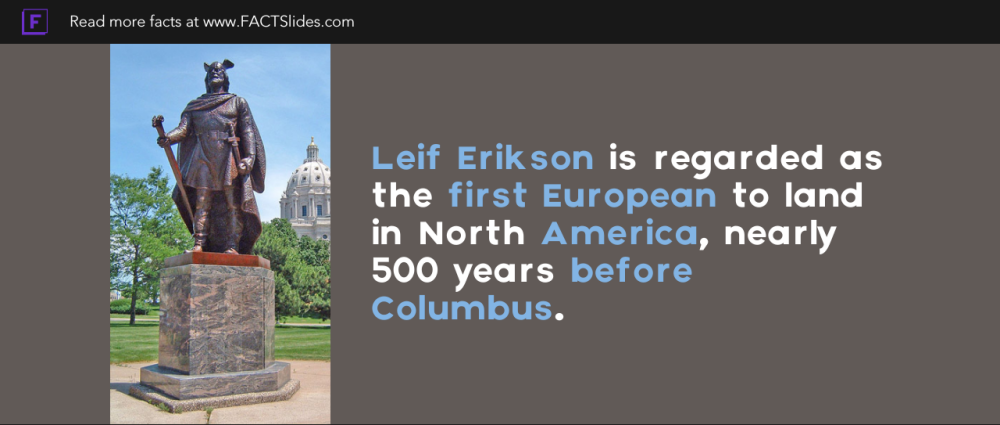 Leif Erikson Is Regarded As The First European To Land In North America Nearly 500 Years Before Columbus Random Facts You Didn T Know Factslides